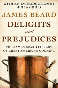 Title: Delights and Prejudices, Author: James Beard