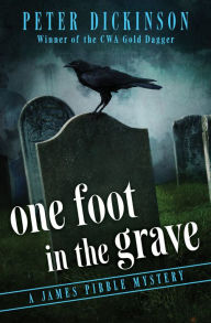 Title: One Foot in the Grave (James Pibble Series #6), Author: Peter Dickinson