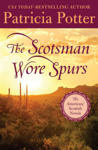 Title: The Scotsman Wore Spurs, Author: Patricia Potter