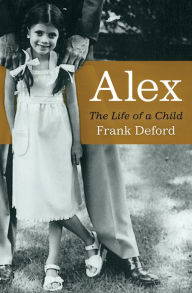 Title: Alex: The Life of a Child, Author: Frank Deford