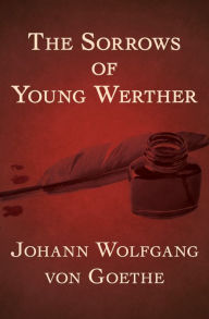 Title: The Sorrows of Young Werther, Author: Johann Wolfgang von Goethe