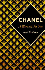 Title: Chanel: A Woman of Her Own, Author: Axel Madsen