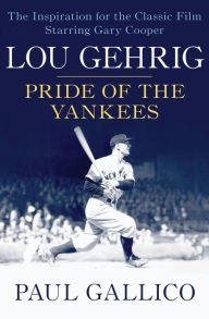 Title: Lou Gehrig: Pride of the Yankees, Author: Paul Gallico