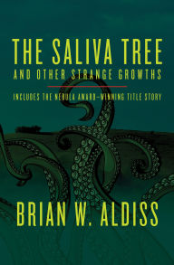 Title: The Saliva Tree: And Other Strange Growths, Author: Brian W. Aldiss