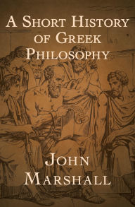 Title: A Short History of Greek Philosophy, Author: John Marshall