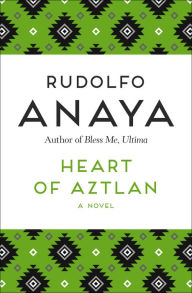 Title: Heart of Aztlan, Author: Rudolfo Anaya