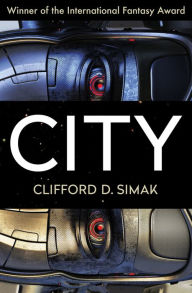 Title: City, Author: Clifford D. Simak