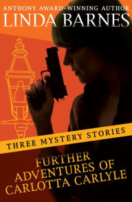 Title: Further Adventures of Carlotta Carlyle: Three Mystery Stories, Author: Linda Barnes