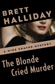 Title: The Blonde Cried Murder, Author: Brett Halliday