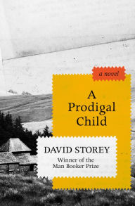 Title: A Prodigal Child, Author: David Storey