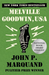Title: Melville Goodwin, USA: A Novel, Author: John P. Marquand