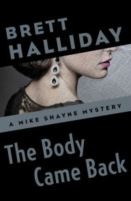 Title: The Body Came Back, Author: Brett Halliday