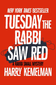 Title: Tuesday the Rabbi Saw Red (Rabbi Small Series #5), Author: Harry Kemelman