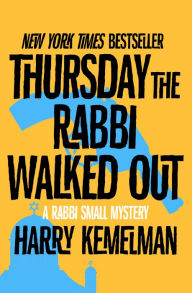 Title: Thursday the Rabbi Walked Out (Rabbi Small Series #7), Author: Harry Kemelman