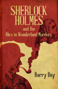 Title: Sherlock Holmes and the Alice in Wonderland Murders, Author: Barry Day
