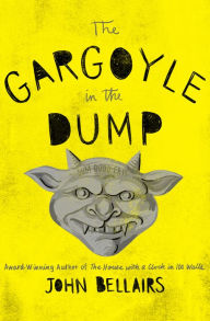 Title: The Gargoyle in the Dump, Author: John Bellairs