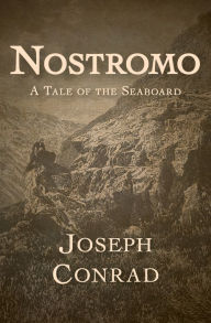 Title: Nostromo: A Tale of the Seaboard, Author: Joseph Conrad