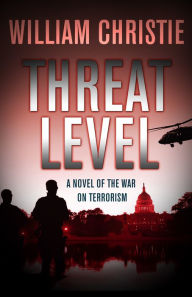 Title: Threat Level: A Novel of the War on Terror, Author: William Christie