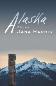 Title: Alaska, Author: Jana Harris