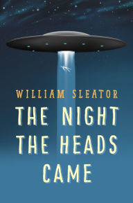 Title: The Night the Heads Came, Author: William Sleator