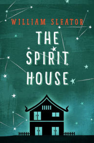 Title: The Spirit House, Author: William Sleator