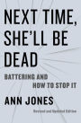 Next Time, She'll Be Dead: Battering and How to Stop It