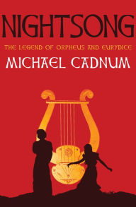 Title: Nightsong: The Legend of Orpheus and Eurydice, Author: Michael Cadnum