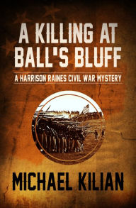 Title: A Killing at Ball's Bluff, Author: Michael Kilian