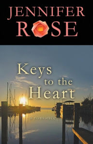 Title: Keys to the Heart: A Romance, Author: Jennifer Rose