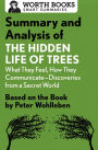 Summary and Analysis of The Hidden Life of Trees: What They Feel, How They Communicate-Discoveries from a Secret World: Based on the Book by Peter Wohlleben