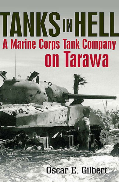 Tanks in Hell: A Marine Corps Tank Company on Tarawa