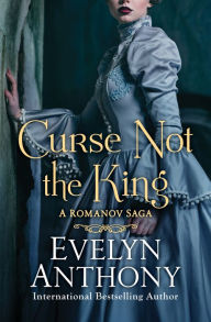 Title: Curse Not the King, Author: Evelyn Anthony