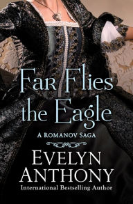 Title: Far Flies the Eagle, Author: Evelyn Anthony