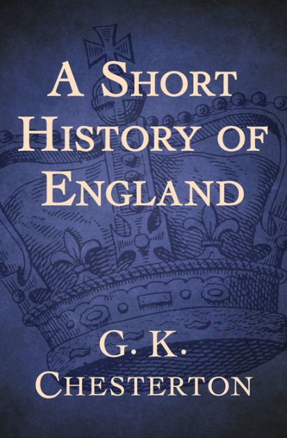 A Short History Of England By G. K. Chesterton, Paperback | Barnes & Noble®