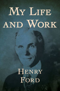 Title: My Life and Work, Author: Henry Ford III
