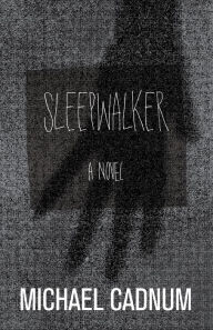 Title: Sleepwalker: A Novel of Terror, Author: Michael Cadnum