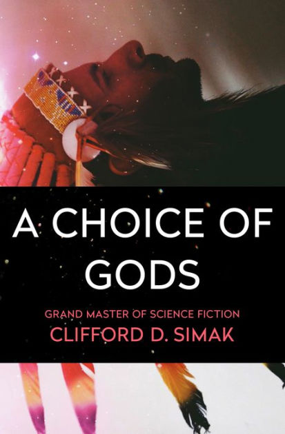 A Choice Of Gods By Clifford D Simak Paperback Barnes Noble