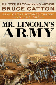 Title: Mr. Lincoln's Army, Author: Bruce Catton