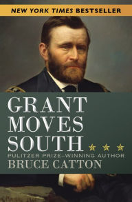 Title: Grant Moves South, Author: Bruce Catton