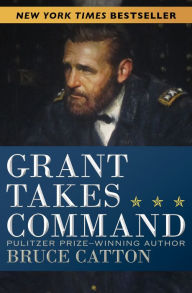 Title: Grant Takes Command, Author: Bruce Catton