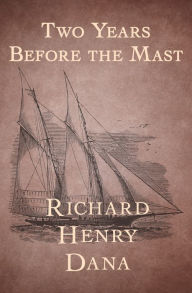 Title: Two Years Before the Mast, Author: Richard Henry Dana