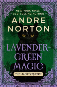 Title: Lavender-Green Magic, Author: Andre Norton