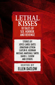 Title: Lethal Kisses: 18 Tales of Sex, Horror, and Revenge, Author: Ellen Datlow