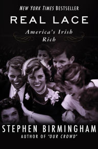 Title: Real Lace: America's Irish Rich, Author: Stephen Birmingham