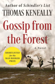 Title: Gossip from the Forest: A Novel, Author: Thomas Keneally