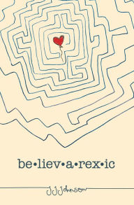 Title: Believarexic, Author: J. J. Johnson