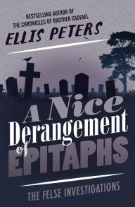 Title: A Nice Derangement of Epitaphs (Felse Investigations Series #4), Author: Ellis Peters