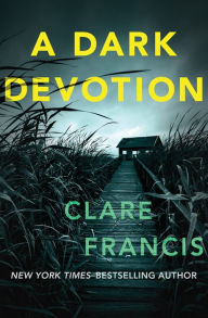 Title: A Dark Devotion, Author: Clare Francis
