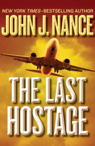 Title: The Last Hostage, Author: John J. Nance