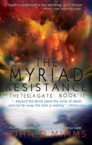 Title: The Myriad Resistance: The Tesla Gate, Book II, Author: John D. Mimms